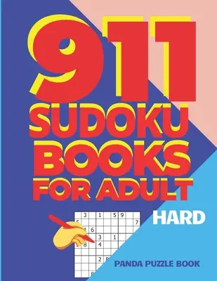 911 Libros De Sudokus Para Adultos Difíciles: Juegos De Cerebro Para Adultos - Juegos De Lógica Para Adultos - 911 Sudoku Books For Adults Hard: Brain Games for Adults - Logic Games For Adults