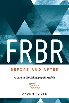 FRBR, antes y después: Una mirada a nuestros modelos bibliográficos - FRBR, Before and After: A Look at Our Bibliographic Models