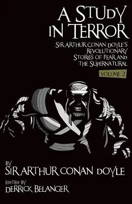 Un estudio sobre el terror: Las revolucionarias historias de miedo y lo sobrenatural de Sir Arthur Conan Doyle Volumen 2 - A Study in Terror: Sir Arthur Conan Doyle's Revolutionary Stories of Fear and the Supernatural Volume 2