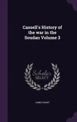 Cassell's History of the war in the Soudan Volumen 3 - Cassell's History of the war in the Soudan Volume 3