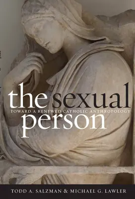 La persona sexual: Hacia una antropología católica renovada - The Sexual Person: Toward a Renewed Catholic Anthropology