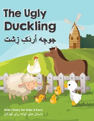El patito feo: Cuentos cortos para niños en farsi - The Ugly Duckling: Short Stories for Kids in Farsi
