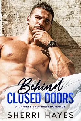 Behind Closed Doors: Una novela romántica contemporánea para adultos - Behind Closed Doors: A Steamy Adult Contemporary Small Town Romance