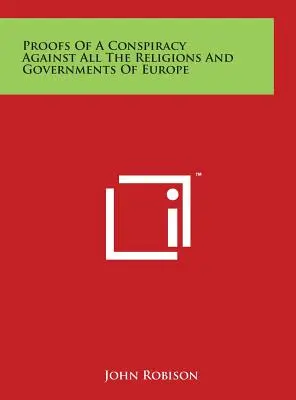 Pruebas de una conspiración contra todas las religiones y gobiernos de Europa - Proofs of a Conspiracy Against All the Religions and Governments of Europe