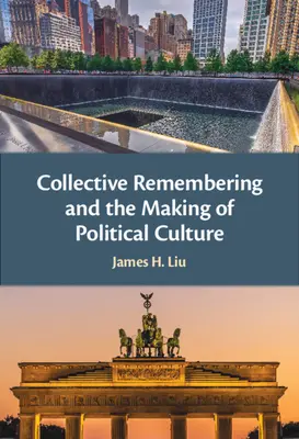 La memoria colectiva y la formación de la cultura política - Collective Remembering and the Making of Political Culture