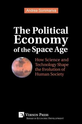 La economía política de la era espacial: cómo la ciencia y la tecnología determinan la evolución de la sociedad humana - The Political Economy of the Space Age: How Science and Technology Shape the Evolution of Human Society