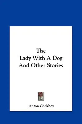 La dama del perro y otros cuentos La dama del perro y otros cuentos - The Lady with a Dog and Other Stories the Lady with a Dog and Other Stories