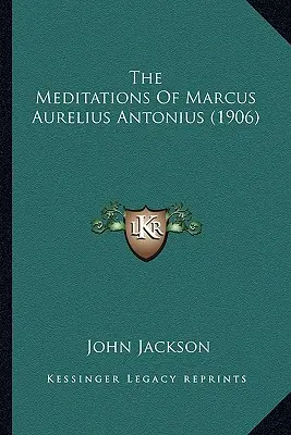 Las meditaciones de Marco Aurelio Antonio (1906) - The Meditations Of Marcus Aurelius Antonius (1906)