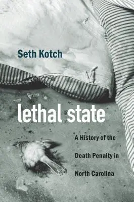 Estado letal: Historia de la pena de muerte en Carolina del Norte - Lethal State: A History of the Death Penalty in North Carolina