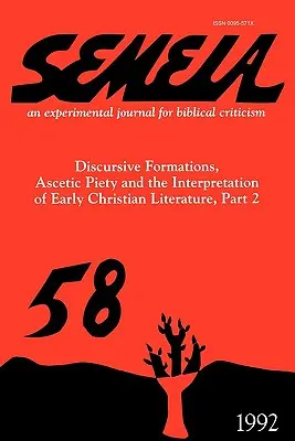 Semeia 58: Formaciones discursivas, piedad ascética e interpretación de la literatura cristiana primitiva, Parte II - Semeia 58: Discursive Formations, Ascetic Piety and the Interpretation of Early Christian Literature, Part II