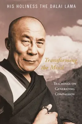 Transformar la mente: Enseñanzas para generar compasión - Transforming the Mind: Teachings on Generating Compassion