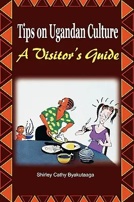 Consejos sobre la cultura ugandesa. Guía del visitante - Tips on Ugandan Culture. a Visitor's Guide