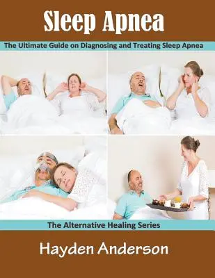 Apnea del sueño: The Ultimate Guide on Diagnosing and Treating Sleep Apnea (Large Print): La Serie de Curación Alternativa - Sleep Apnea: The Ultimate Guide on Diagnosing and Treating Sleep Apnea (Large Print): The Alternative Healing Series