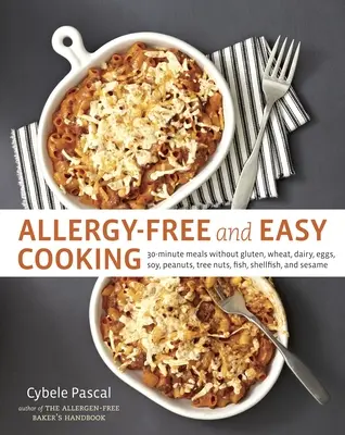 Cocina Fácil y Sin Alergias: Comidas de 30 Minutos Sin Gluten, Trigo, Lácteos, Huevos, Soja, Cacahuetes, Frutos de Cáscara, Pescado, Marisco y Sésamo [Un Libro de Cocina] - Allergy-Free and Easy Cooking: 30-Minute Meals Without Gluten, Wheat, Dairy, Eggs, Soy, Peanuts, Tree Nuts, Fish, Shellfish, and Sesame [A Cookbook]