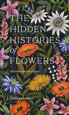 Historias ocultas de las flores: Historias fascinantes de la flora - The Hidden Histories of Flowers: Fascinating Stories of Flora