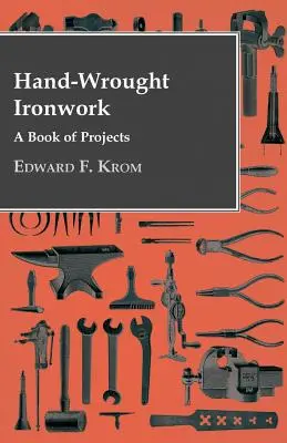 Forja a mano - Libro de proyectos - Hand-Wrought Ironwork - A Book Of Projects