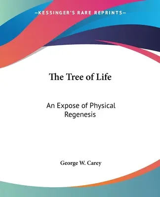 El Árbol de la Vida: Una exposición de la regeneración física - The Tree of Life: An Expose of Physical Regenesis