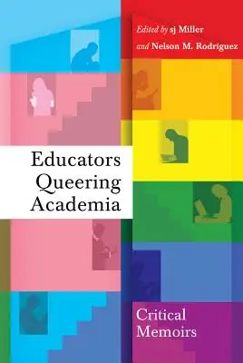 Educators Queering Academia: Memorias críticas - Educators Queering Academia: Critical Memoirs