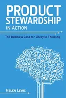 La gestión de productos en acción: El argumento empresarial a favor del concepto de ciclo de vida - Product Stewardship in Action: The Business Case for Life-cycle Thinking