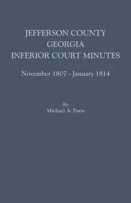 Condado de Jefferson, Georgia, Actas del Tribunal Inferior, noviembre de 1807-enero de 1814 - Jefferson County, Georgia, Inferior Court Minutes, November 1807-January 1814