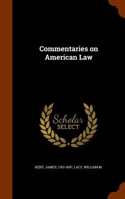 Comentarios sobre el Derecho Americano - Commentaries on American Law