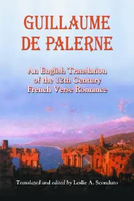 Guillaume de Palerne: Una traducción al inglés del romance en verso francés del siglo XII - Guillaume de Palerne: An English Translation of the 12th Century French Verse Romance