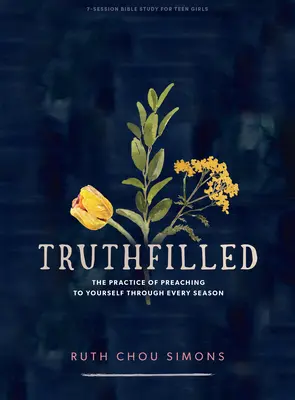 Truthfilled - Libro de Estudio Bíblico para Adolescentes: La Práctica de Predicarte a Ti Misma a Través de Cada Estación - Truthfilled - Teen Girls' Bible Study Book: The Practice of Preaching to Yourself Through Every Season