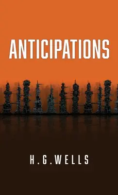 Anticipaciones: Edición original de 1902 - Anticipations: The Original 1902 Edition