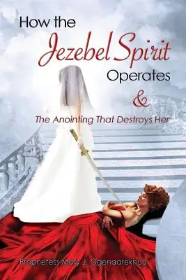 Como Opera el Espiritu de Jezabel y La Uncion que la Destruye - How the Jezebel Spirit Operates and The Anointing that Destroys Her