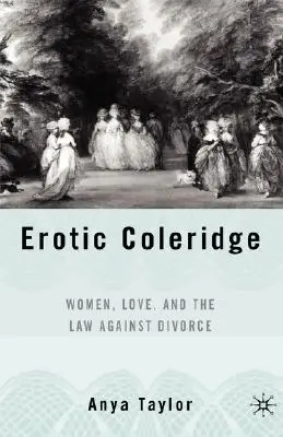 Coleridge erótico: Las mujeres, el amor y la ley contra el divorcio - Erotic Coleridge: Women, Love and the Law Against Divorce