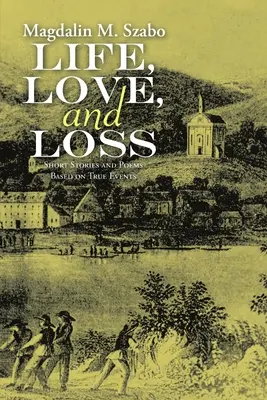 Vida, amor y pérdida: relatos cortos y poemas basados en hechos reales - Life, Love, and Loss: Short Stories and Poems Based on True Events
