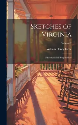 Sketches of Virginia: Historical and Biographical; Volume 2