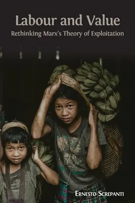 Trabajo y valor: Repensar la teoría de la explotación de Marx - Labour and Value: Rethinking Marx's Theory of Exploitation