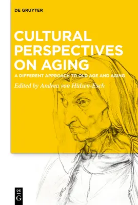 Perspectivas culturales sobre el envejecimiento: Un enfoque diferente de la vejez y el envejecimiento - Cultural Perspectives on Aging: A Different Approach to Old Age and Aging