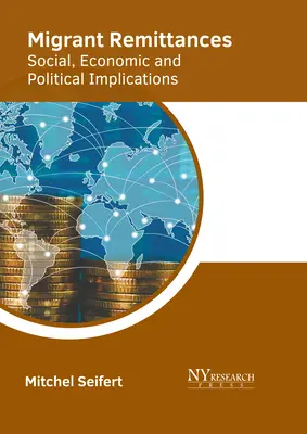 Remesas de emigrantes: Implicaciones sociales, económicas y políticas - Migrant Remittances: Social, Economic and Political Implications