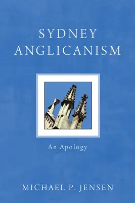 El anglicanismo de Sydney: Una apología - Sydney Anglicanism: An Apology