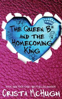 La reina B* y el rey del baile - The Queen B* and the Homecoming King