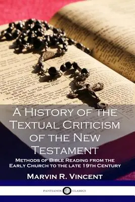 Historia de la crítica textual del Nuevo Testamento: Métodos de lectura de la Biblia desde la Iglesia primitiva hasta finales del siglo XIX - A History of the Textual Criticism of the New Testament: Methods of Bible Reading from the Early Church to the late 19 th Century