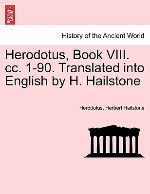 Heródoto, Libro VIII. CC. 1-90. Traducido al inglés por H. Hailstone - Herodotus, Book VIII. CC. 1-90. Translated Into English by H. Hailstone