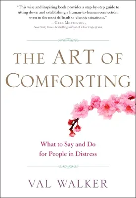 El arte de consolar: Qué decir y hacer por las personas en apuros - The Art of Comforting: What to Say and Do for People in Distress