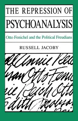 La represión del psicoanálisis: Otto Fenichel y los freudianos políticos - The Repression of Psychoanalysis: Otto Fenichel and the Political Freudians