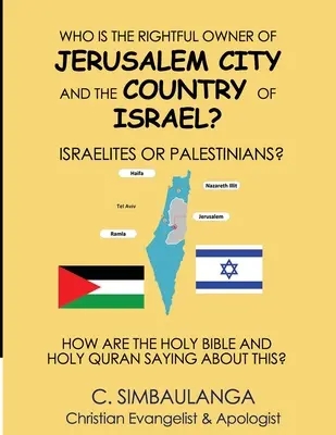 ¿Quién es el legítimo propietario de la ciudad de Jerusalén y del país de Israel: los israelíes o los palestinos? - Who Is the Rightful Owner of Jerusalem City and the Country of Israel?: Israelites or Palestinians?