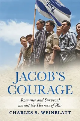 El valor de Jacob: Romance y supervivencia en medio de los horrores de la guerra - Jacob's Courage: Romance and Survival amidst the Horrors of War