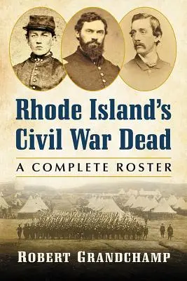 Muertos en la Guerra Civil de Rhode Island: una lista completa - Rhode Island's Civil War Dead: A Complete Roster