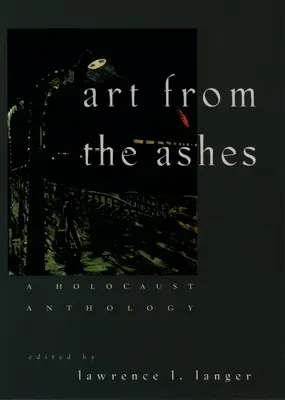 Arte de las cenizas: Antología del Holocausto - Art from the Ashes: A Holocaust Anthology