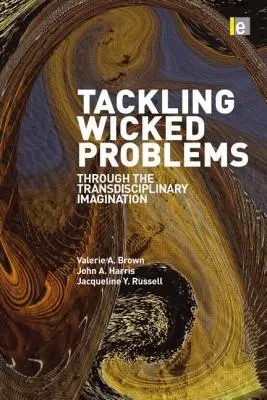 Tackling Wicked Problems: A través de la imaginación transdisciplinar - Tackling Wicked Problems: Through the Transdisciplinary Imagination