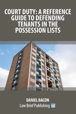 Deber Judicial: Guía de referencia para defender a los inquilinos en las listas de posesión - Court Duty: A Reference Guide to Defending Tenants in the Possession Lists