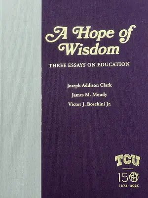 Una esperanza de sabiduría: Tres ensayos sobre educación - A Hope of Wisdom: Three Essays on Education