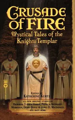 Cruzada de fuego: Cuentos místicos de los templarios - Crusade of Fire: Mystical Tales of the Knights Templar