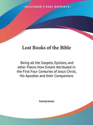 Los libros perdidos de la Biblia: Con todos los Evangelios, Epístolas y otras Piezas que existen en la actualidad atribuidas en los primeros cuatro siglos de Jesucristo, H - Lost Books of the Bible: Being all the Gospels, Epistles, and other Pieces Now Extant Attributed in the First Four Centuries of Jesus Christ, H